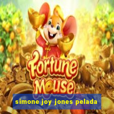 simone joy jones pelada